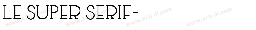 Le super serif字体转换